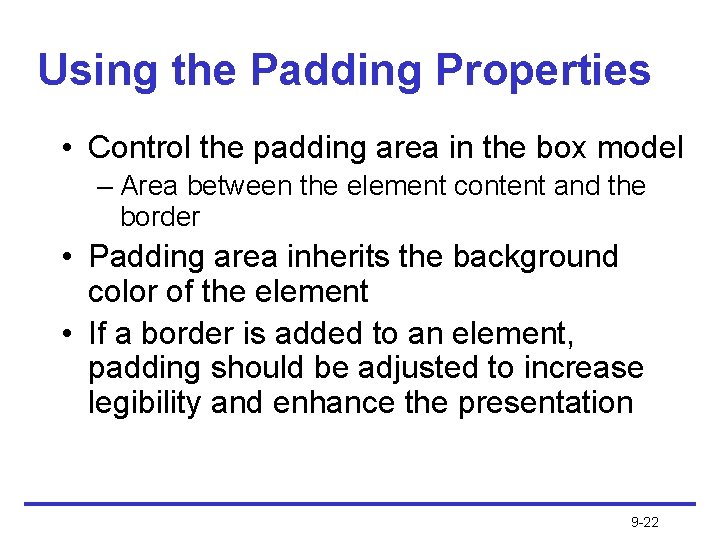 Using the Padding Properties • Control the padding area in the box model –