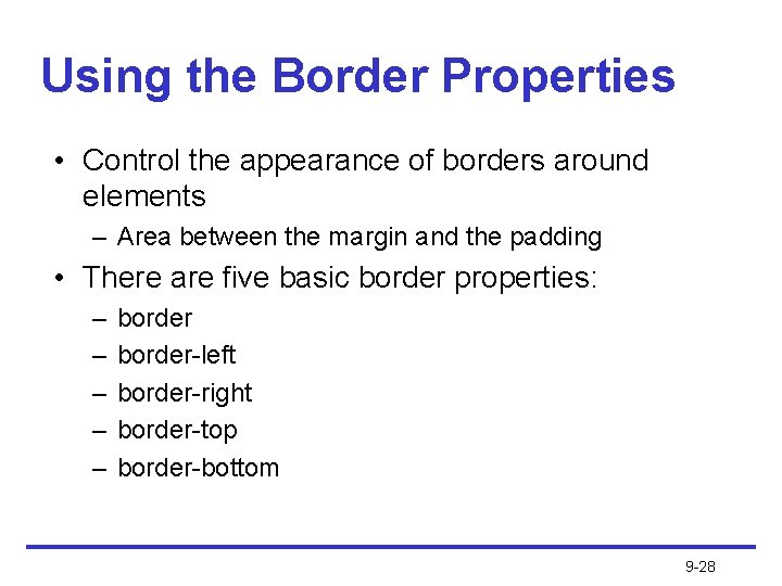 Using the Border Properties • Control the appearance of borders around elements – Area