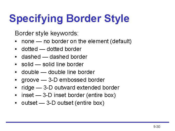 Specifying Border Style Border style keywords: • • • none — no border on