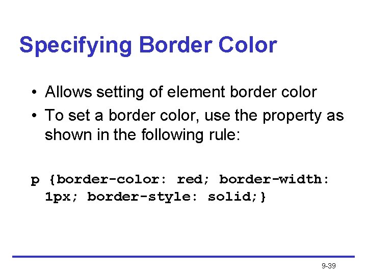 Specifying Border Color • Allows setting of element border color • To set a