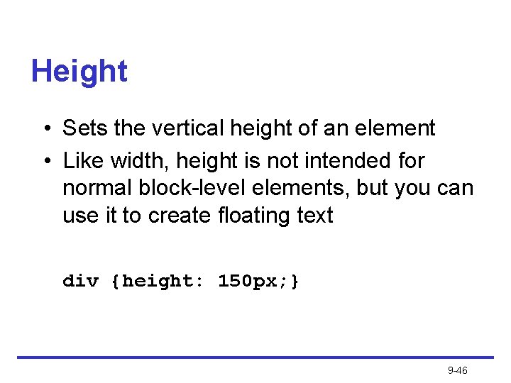 Height • Sets the vertical height of an element • Like width, height is