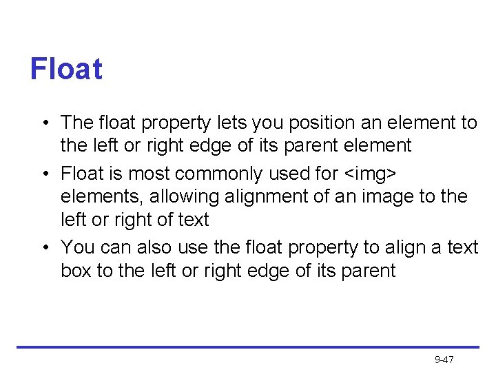 Float • The float property lets you position an element to the left or