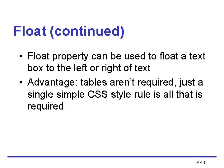 Float (continued) • Float property can be used to float a text box to