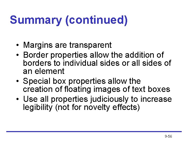 Summary (continued) • Margins are transparent • Border properties allow the addition of borders