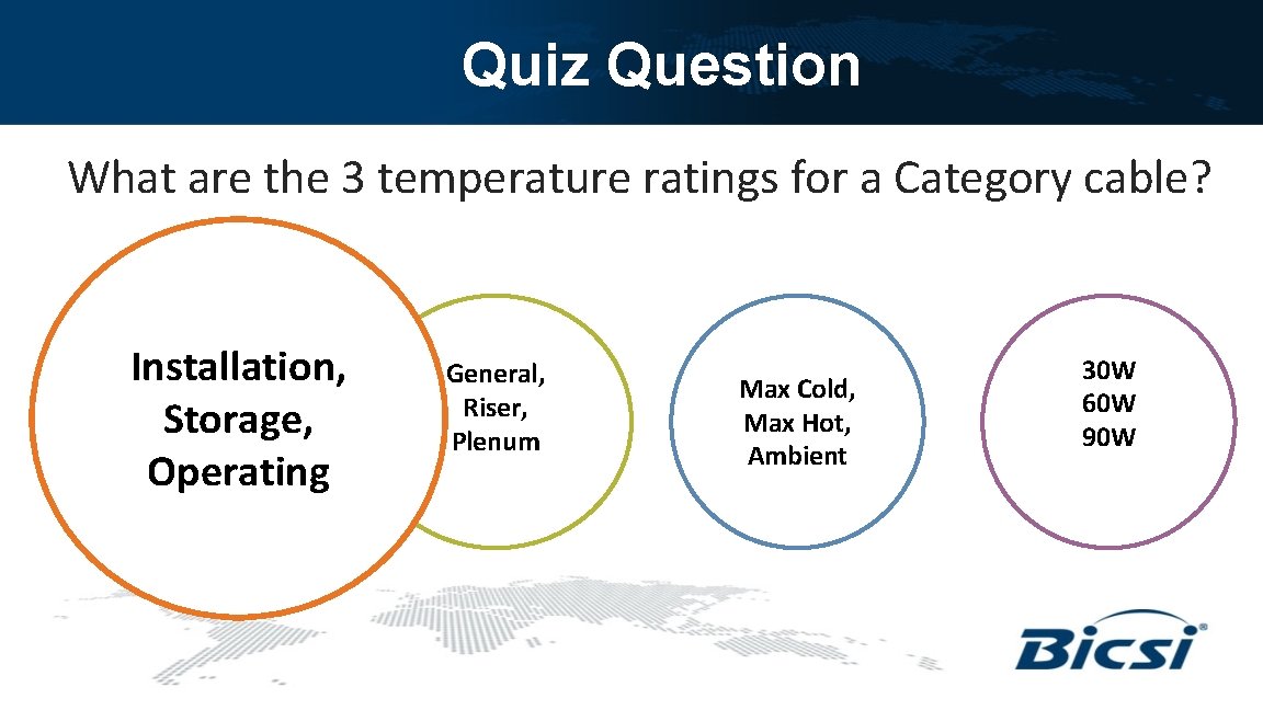 Quiz Question What are the 3 temperature ratings for a Category cable? Installation, Storage,