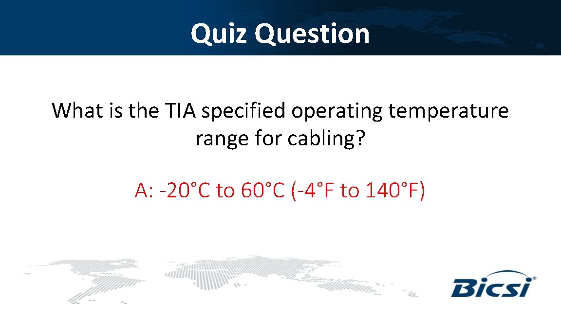 Quiz Question What is the TIA specified operating temperature range for cabling? A: -20°C