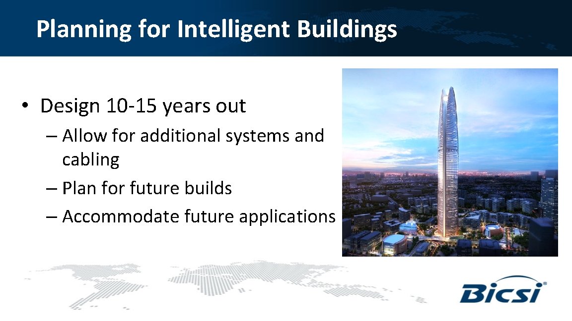 Planning for Intelligent Buildings • Design 10 -15 years out – Allow for additional