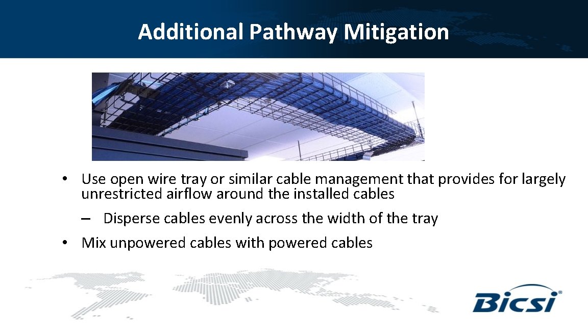 Additional Pathway Mitigation • Use open wire tray or similar cable management that provides