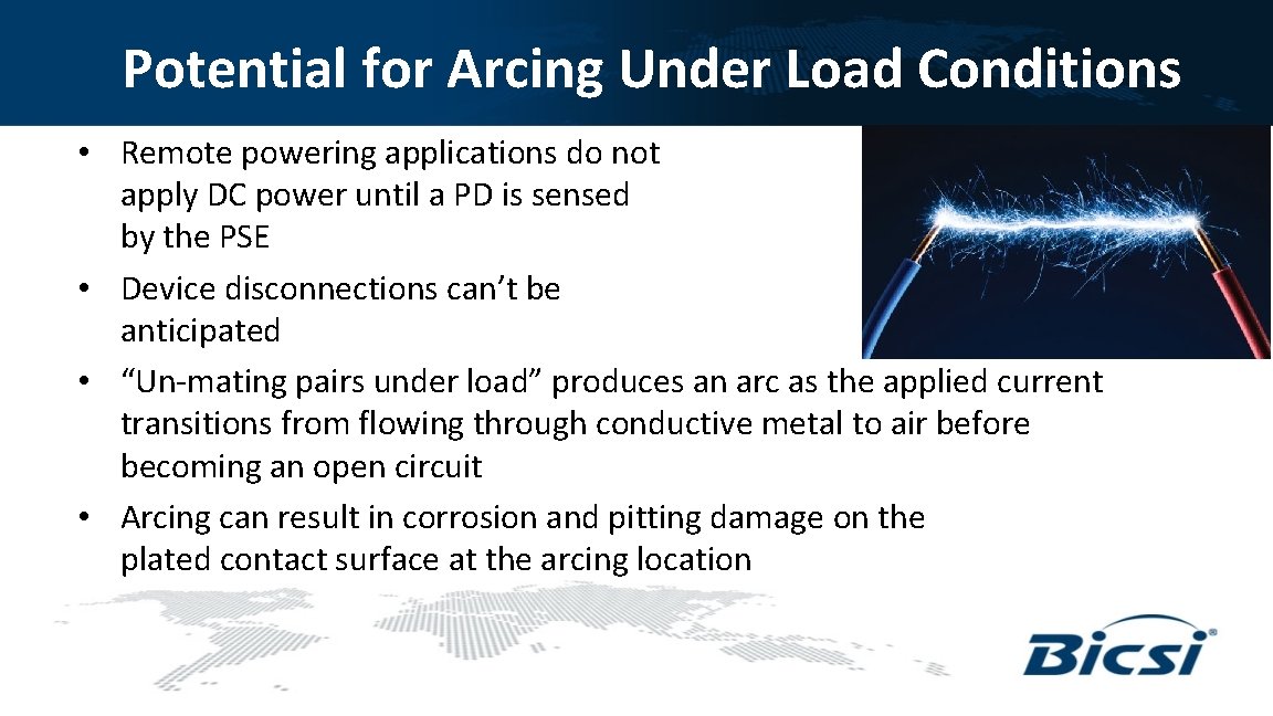 Potential for Arcing Under Load Conditions • Remote powering applications do not apply DC