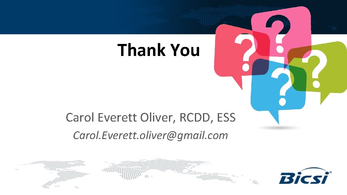 Thank You Carol Everett Oliver, RCDD, ESS Carol. Everett. oliver@gmail. com 