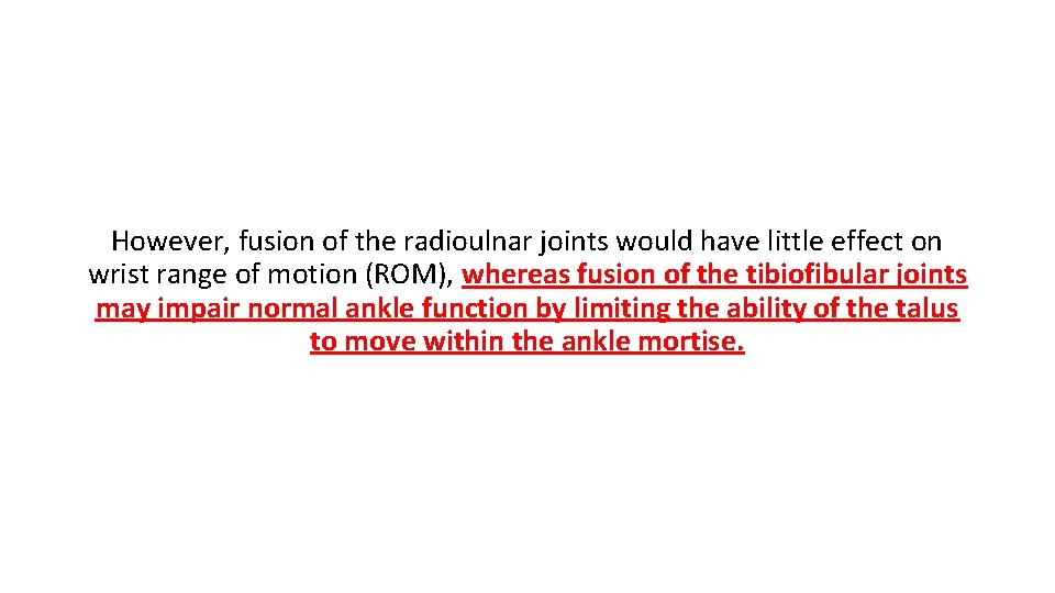 However, fusion of the radioulnar joints would have little effect on wrist range of