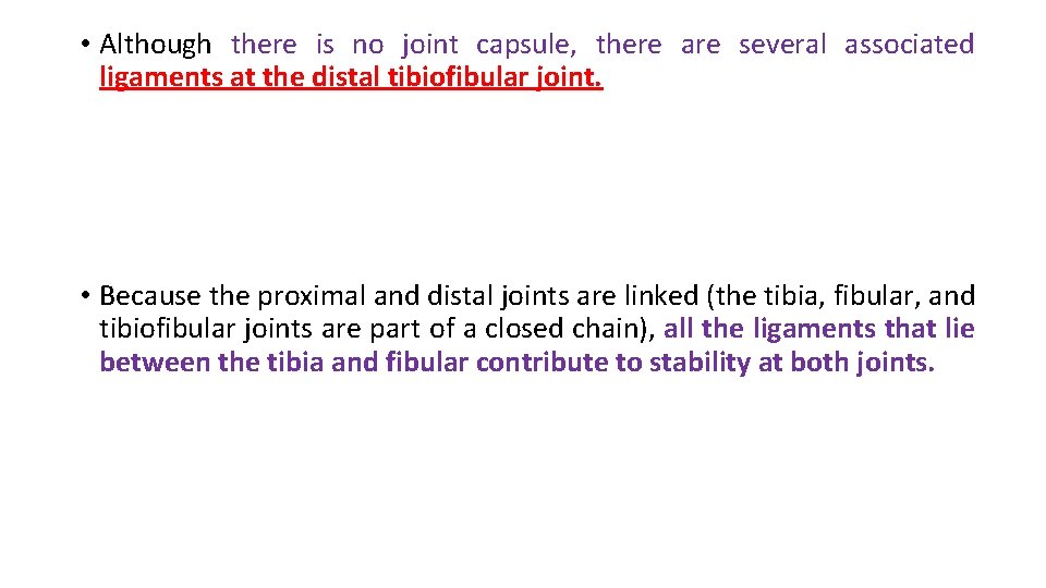  • Although there is no joint capsule, there are several associated ligaments at