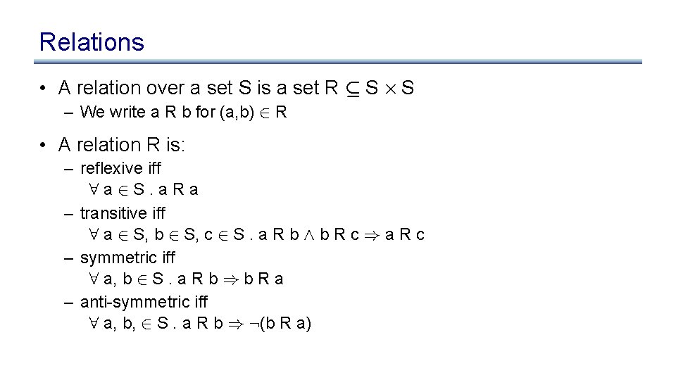 Relations • A relation over a set S is a set R µ S