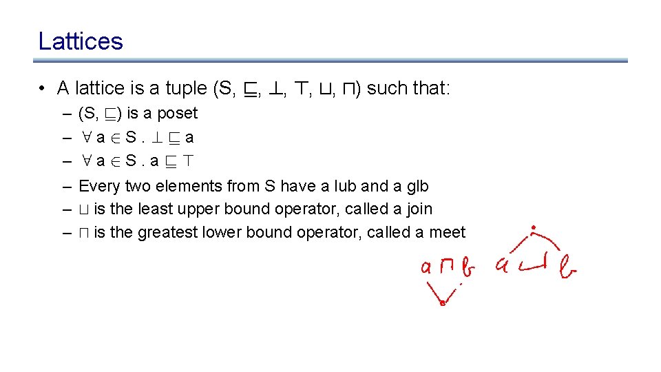 Lattices • A lattice is a tuple (S, v, ? , >, t, u)