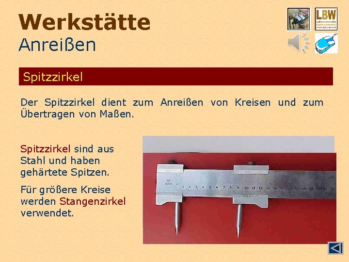 Werkstätte Anreißen Spitzzirkel Der Spitzzirkel dient zum Anreißen von Kreisen und zum Übertragen von