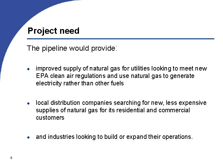 Project need The pipeline would provide: l l l 5 improved supply of natural