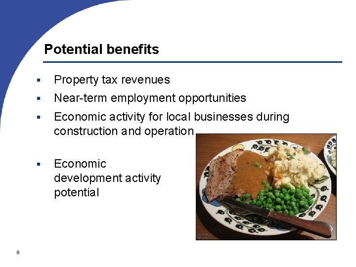 Potential benefits 8 § Property tax revenues § Near-term employment opportunities § Economic activity