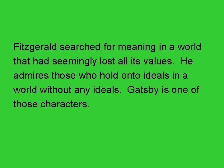 Fitzgerald searched for meaning in a world that had seemingly lost all its values.