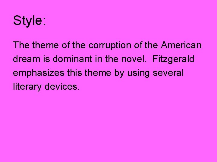 Style: The theme of the corruption of the American dream is dominant in the