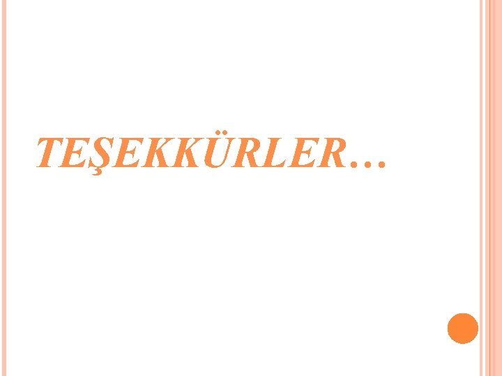 TEŞEKKÜRLER… 