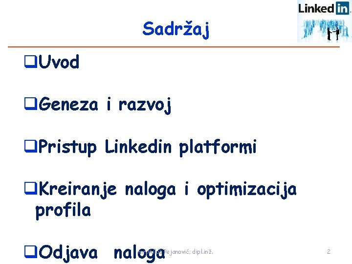 Sadržaj q. Uvod q. Geneza i razvoj q. Pristup Linkedin platformi q. Kreiranje naloga