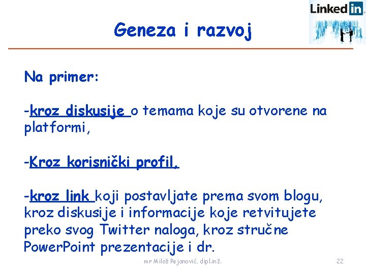 Geneza i razvoj Na primer: -kroz diskusije o temama koje su otvorene na platformi,