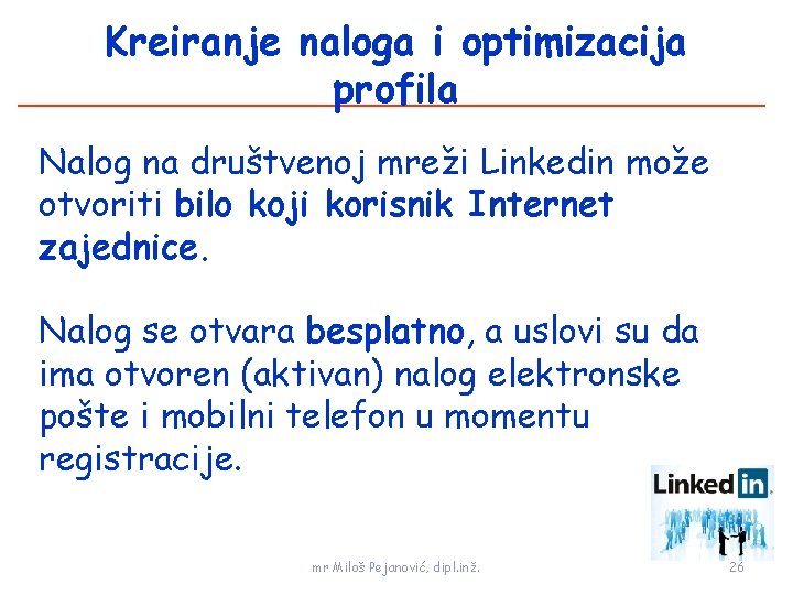 Kreiranje naloga i optimizacija profila Nalog na društvenoj mreži Linkedin može otvoriti bilo koji