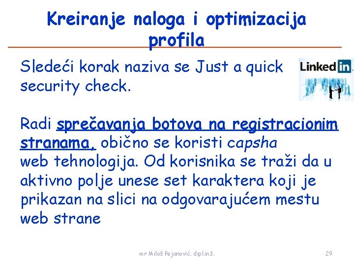 Kreiranje naloga i optimizacija profila Sledeći korak naziva se Just a quick security check.