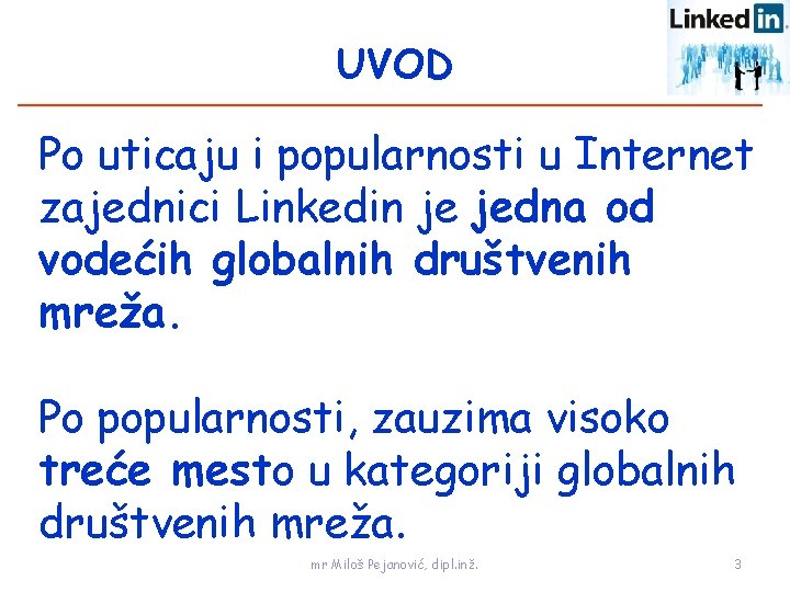 UVOD Po uticaju i popularnosti u Internet zajednici Linkedin je jedna od vodećih globalnih