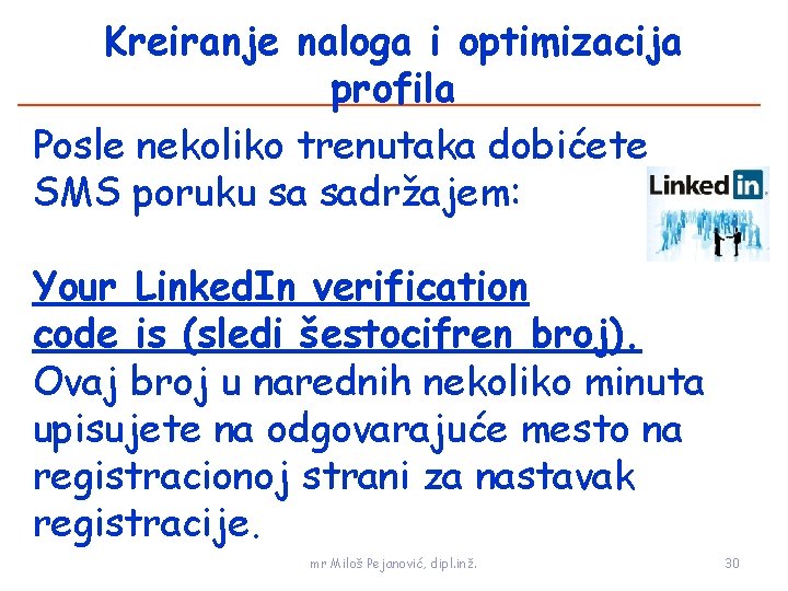 Kreiranje naloga i optimizacija profila Posle nekoliko trenutaka dobićete SMS poruku sa sadržajem: Your