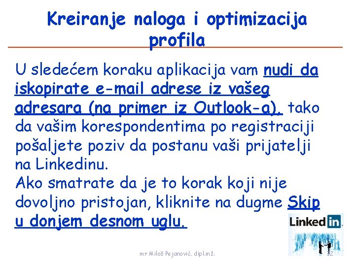 Kreiranje naloga i optimizacija profila U sledećem koraku aplikacija vam nudi da iskopirate e-mail