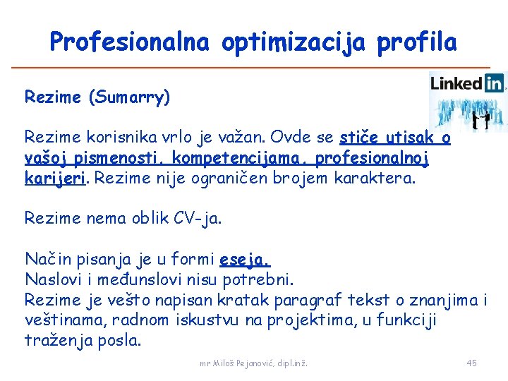 Profesionalna optimizacija profila Rezime (Sumarry) Rezime korisnika vrlo je važan. Ovde se stiče utisak