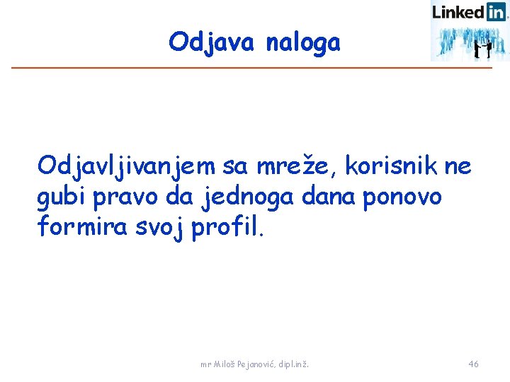 Odjava naloga Odjavljivanjem sa mreže, korisnik ne gubi pravo da jednoga dana ponovo formira