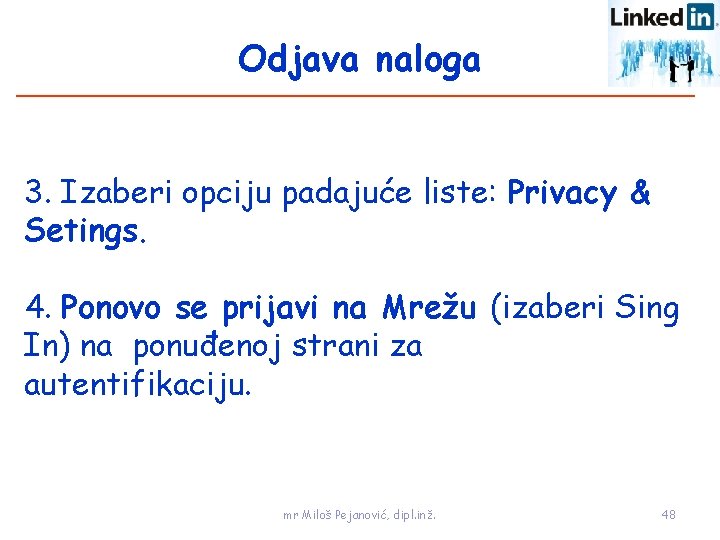 Odjava naloga 3. Izaberi opciju padajuće liste: Privacy & Setings. 4. Ponovo se prijavi