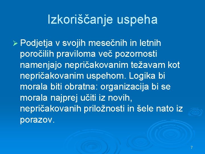 Izkoriščanje uspeha Ø Podjetja v svojih mesečnih in letnih poročilih praviloma več pozornosti namenjajo