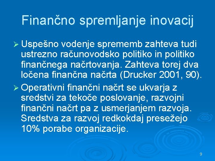 Finančno spremljanje inovacij Ø Uspešno vodenje sprememb zahteva tudi ustrezno računovodsko politiko in politiko