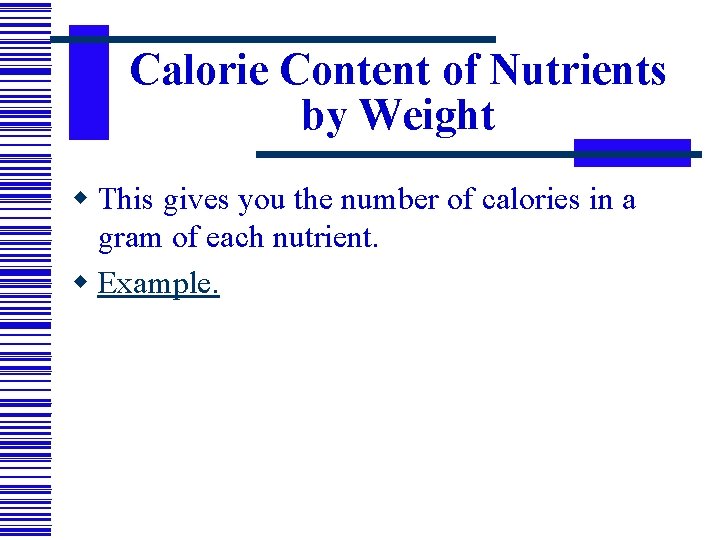 Calorie Content of Nutrients by Weight w This gives you the number of calories