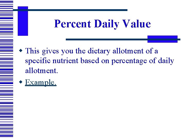 Percent Daily Value w This gives you the dietary allotment of a specific nutrient