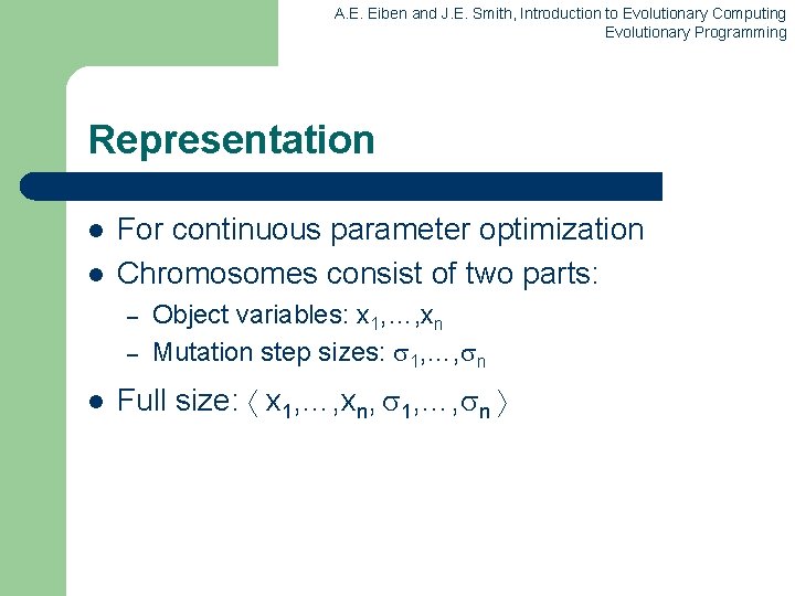 A. E. Eiben and J. E. Smith, Introduction to Evolutionary Computing Evolutionary Programming Representation