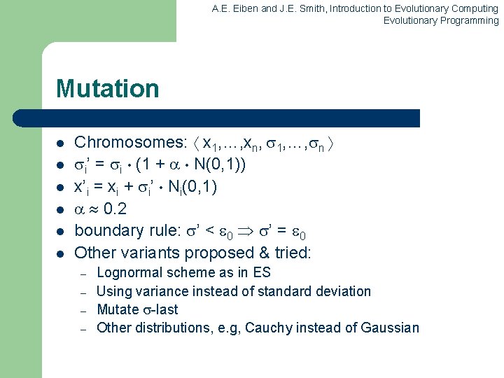 A. E. Eiben and J. E. Smith, Introduction to Evolutionary Computing Evolutionary Programming Mutation A. E. Eiben and J. E. Smith, Introduction to Evolutionary Computing Evolutionary Programming Mutation