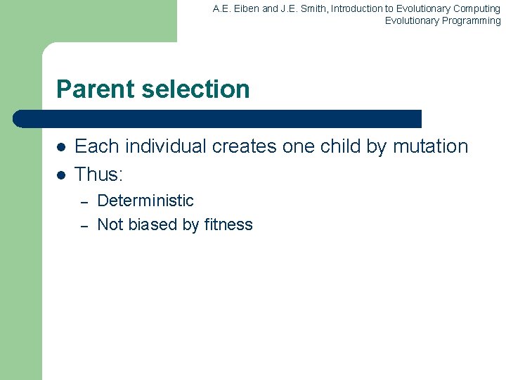 A. E. Eiben and J. E. Smith, Introduction to Evolutionary Computing Evolutionary Programming Parent A. E. Eiben and J. E. Smith, Introduction to Evolutionary Computing Evolutionary Programming Parent