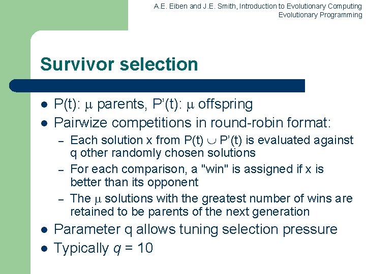 A. E. Eiben and J. E. Smith, Introduction to Evolutionary Computing Evolutionary Programming Survivor A. E. Eiben and J. E. Smith, Introduction to Evolutionary Computing Evolutionary Programming Survivor