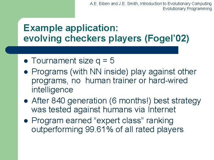 A. E. Eiben and J. E. Smith, Introduction to Evolutionary Computing Evolutionary Programming Example A. E. Eiben and J. E. Smith, Introduction to Evolutionary Computing Evolutionary Programming Example