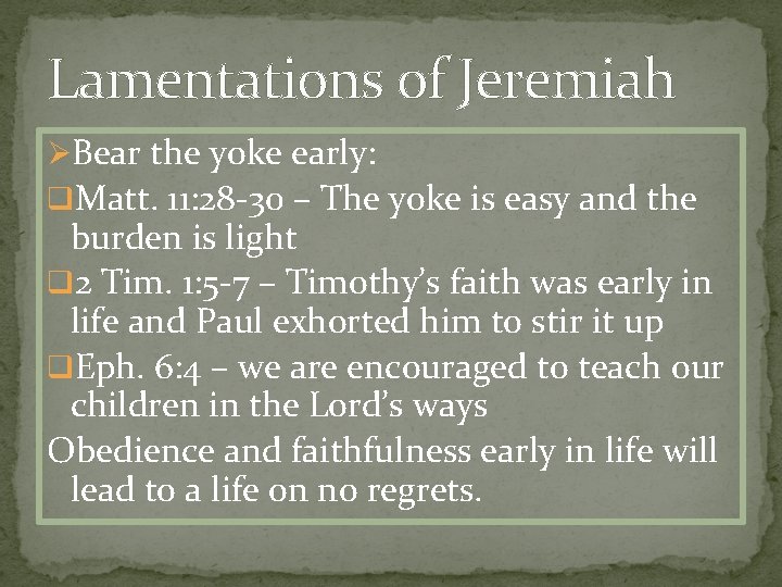 Lamentations of Jeremiah ØBear the yoke early: q. Matt. 11: 28 -30 – The