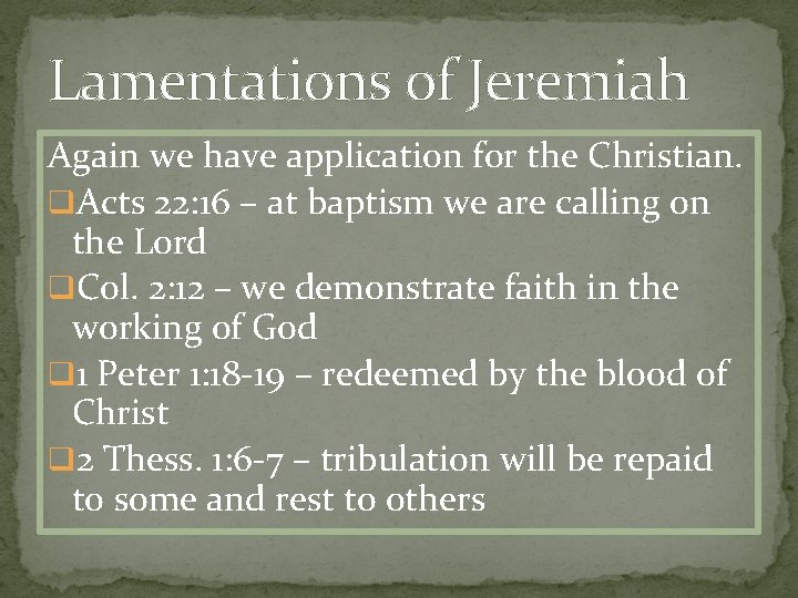 Lamentations of Jeremiah Again we have application for the Christian. q. Acts 22: 16