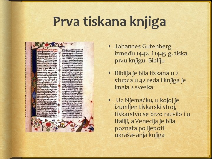 Prva tiskana knjiga Johannes Gutenberg između 1442. i 1445 g. tiska prvu knjigu- Bibliju