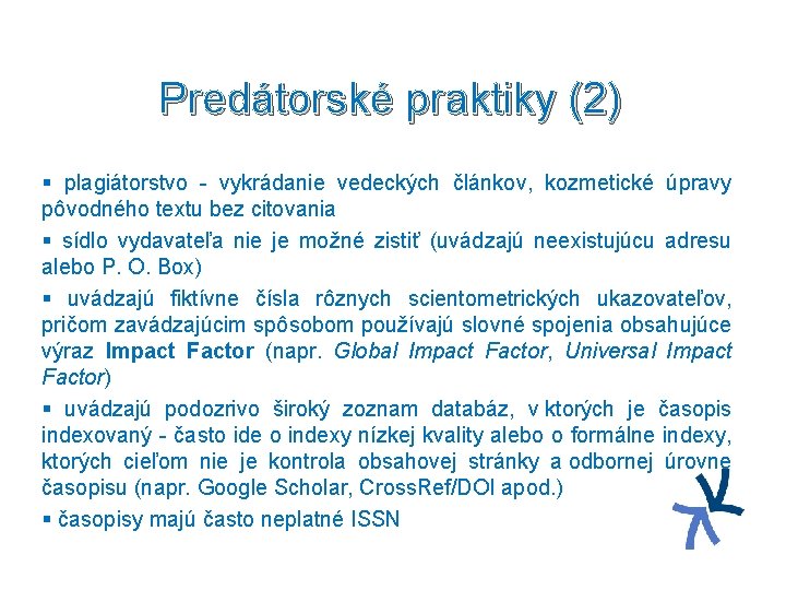 Predátorské praktiky (2) § plagiátorstvo - vykrádanie vedeckých článkov, kozmetické úpravy pôvodného textu bez