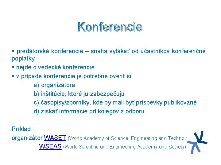 Konferencie § predátorské konferencie – snaha vylákať od účastníkov konferenčné poplatky § nejde o