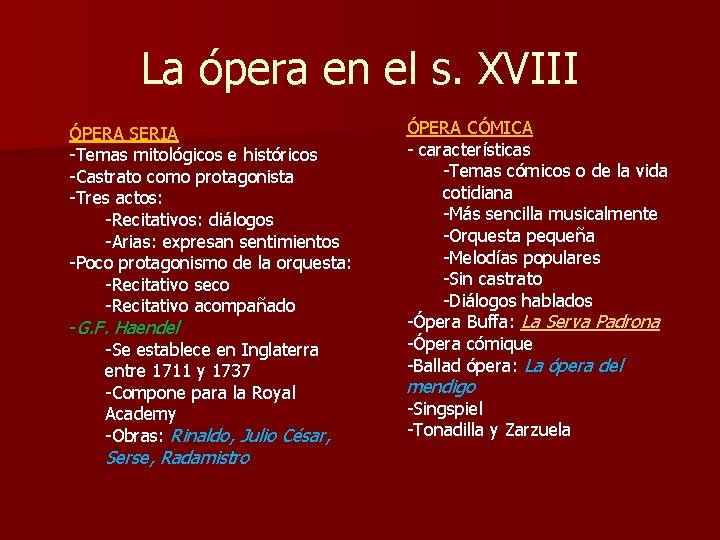 La ópera en el s. XVIII ÓPERA SERIA -Temas mitológicos e históricos -Castrato como