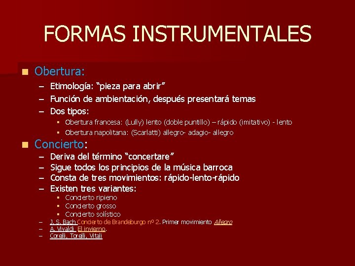 FORMAS INSTRUMENTALES n Obertura: – Etimología: “pieza para abrir” – Función de ambientación, después